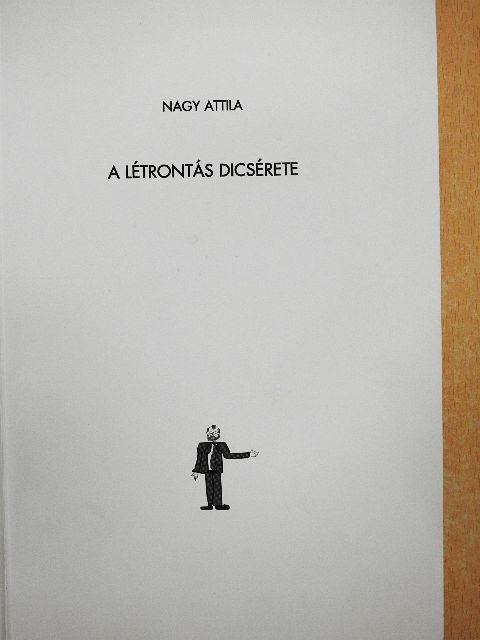 Nagy Attila - A létrontás dicsérete [antikvár]
