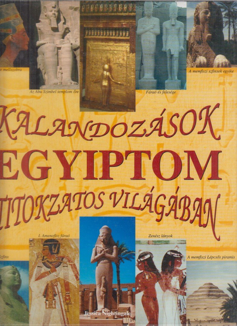 Jessica Nightingale - Kalandozások Egyiptom titokzatos világában [antikvár]