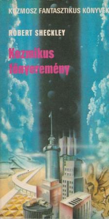 Sheckley, Robert - Kozmikus főnyeremény [antikvár]