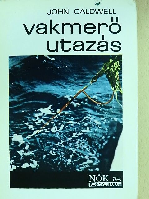 John Caldwell - Vakmerő utazás [antikvár]