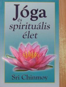 Sri Chinmoy - Jóga és spirituális élet [antikvár]