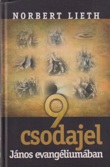 Norbert Lieth - 9 ​csodajel János evangéliumában [antikvár]