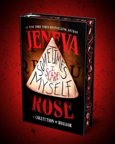 Jeneva Rose - Sometimes I Scare Myself: Three chilling stories (Special Hardback Edition)