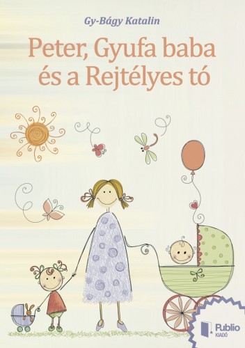 Katalin Gy-Bágy - Peter, Gyufa baba és a Rejtélyes tó. [eKönyv: epub, mobi]