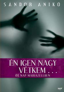 Sándor Anikó - Én igen nagy vétkem...