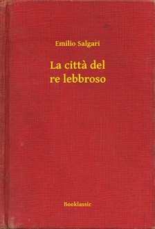 Emilio Salgari - La citta del re lebbroso [eKönyv: epub, mobi]