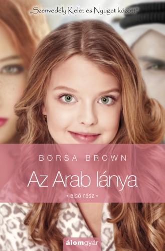 Borsa Brown - Az Arab lánya 1. - Szenvedély Kelet és Nyugat közt [eKönyv: epub, mobi]