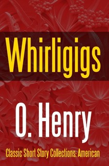 O. HENRY - Whirligigs [eKönyv: epub, mobi]