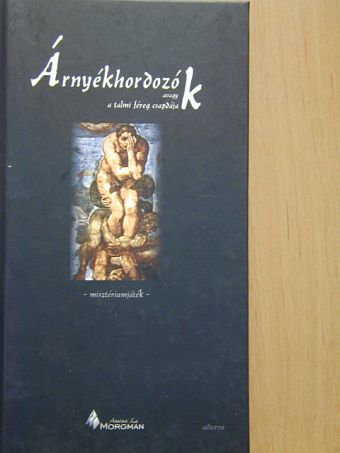 Amina La Morgman - Árnyékhordozók, avagy a talmi féreg csapdája [antikvár]