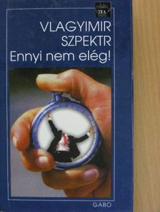 Vlagyimir Szpektr - Ennyi nem elég! [antikvár]