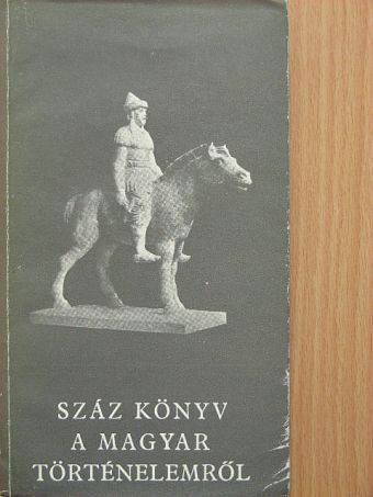 Tóbiás Áron - Száz könyv a magyar történelemről [antikvár]