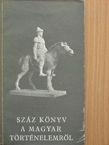 Tóbiás Áron - Száz könyv a magyar történelemről [antikvár]