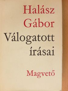 Halász Gábor - Halász Gábor válogatott írásai [antikvár]