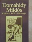 Domahidy Miklós - Patkolni kell a Bársonyt [antikvár]