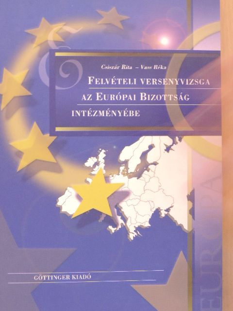 Csiszár Rita - Felvételi versenyvizsga az Európai Bizottság Intézményébe [antikvár]