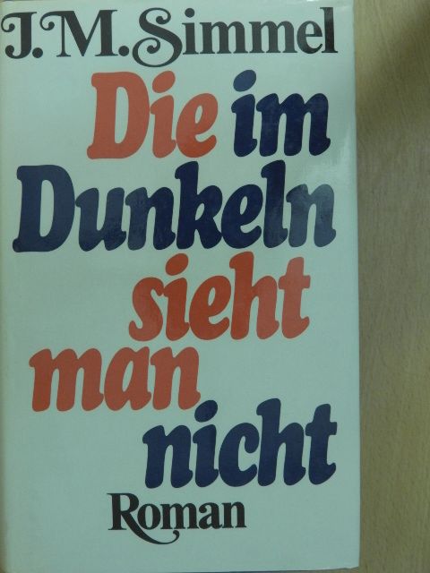 Johannes Mario Simmel - Die im Dunkeln sieht man nicht [antikvár]