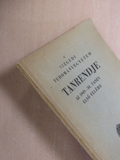 A Szegedi Tudományegyetem tanrendje az 1949-50. tanév első felére [antikvár]