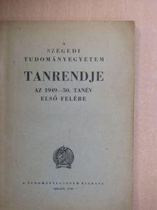 A Szegedi Tudományegyetem tanrendje az 1949-50. tanév első felére [antikvár]