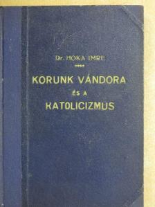 Dr. Hóka Imre - Korunk vándora és a katolicizmus [antikvár]