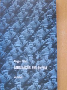Haypál Tibor - Munkásőr emlékeim... [antikvár]