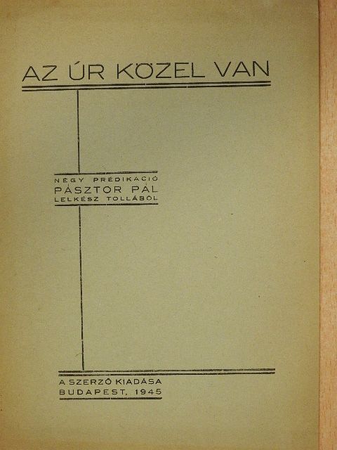 Pásztor Pál - Az Úr közel van [antikvár]