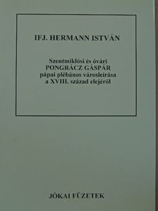 Ifj. Hermann István - Szentmiklósi és óvári Pongrácz Gáspár pápai plébános városleírása a XVIII. század elejéről [antikvár]