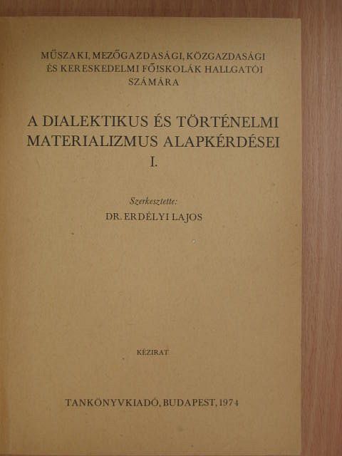 Dr. Erdélyi Lajos - A dialektikus és történelmi materializmus alapkérdései I. [antikvár]