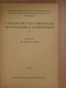 Dr. Erdélyi Lajos - A dialektikus és történelmi materializmus alapkérdései I. [antikvár]