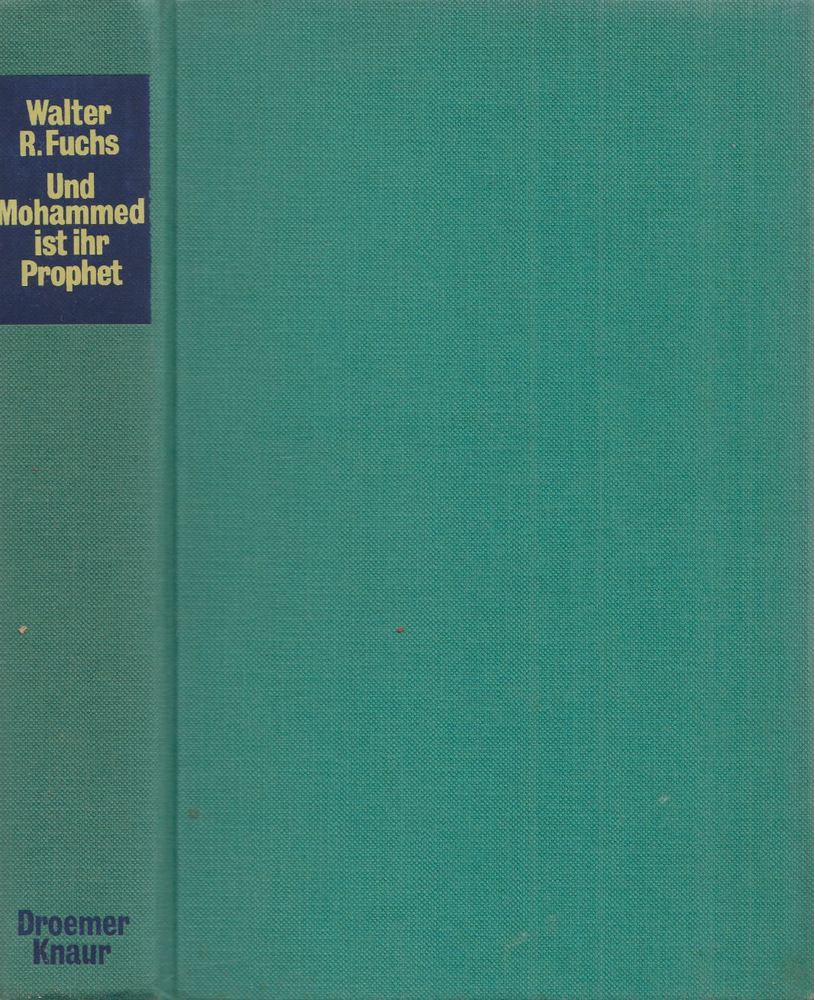WALTER R. FUCHS - Und Mohammed ist ihr Prophet [antikvár]
