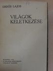 Erdős Lajos - Világok keletkezése/A származástan mai állása [antikvár]