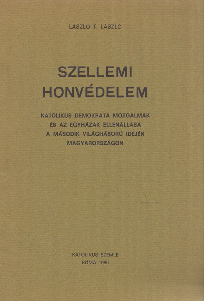 LÁSZLÓ T. LÁSZLÓ - Szellemi honvédelem [antikvár]