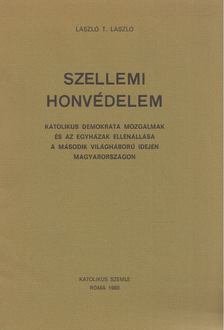 LÁSZLÓ T. LÁSZLÓ - Szellemi honvédelem [antikvár]