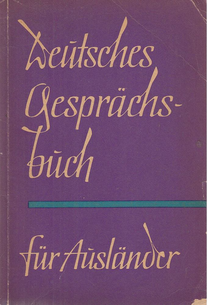 Werner Reinhardt, Claus Köhler, Arthur Michel - Deutsches Gesprächsbuch für Ausländer [antikvár]
