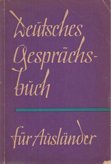 Werner Reinhardt, Claus Köhler, Arthur Michel - Deutsches Gesprächsbuch für Ausländer [antikvár]