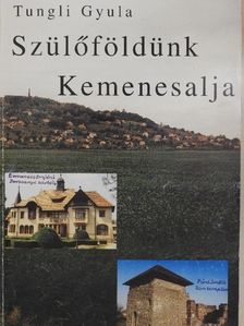 Tungli Gyula - Szülőföldünk Kemenesalja [antikvár]