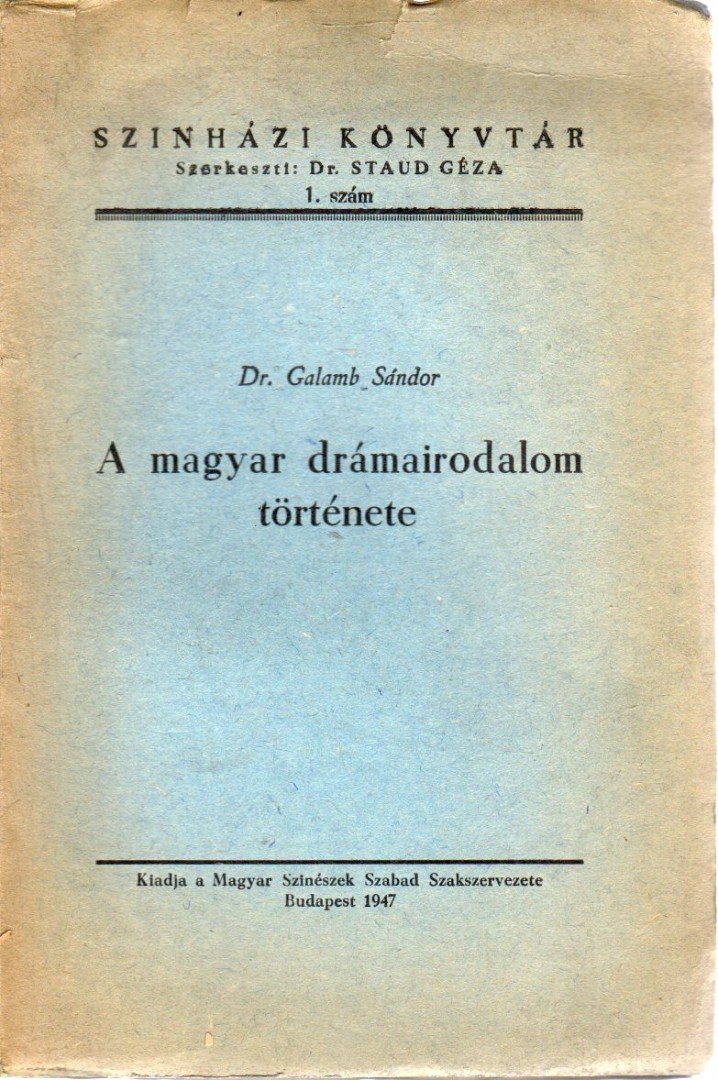 Galamb Sándor - A magyar drámairodalom története [antikvár]