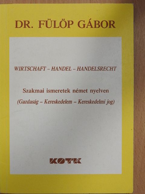 Dr. Fülöp Gábor - Wirtschaft-Handel-Handelsrecht [antikvár]
