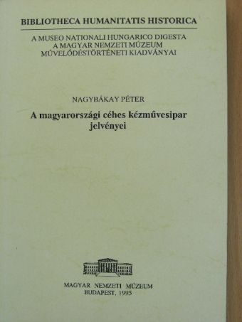 Nagybákay Péter - A magyarországi céhes kézművesipar jelvényei [antikvár]