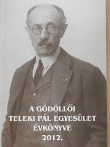 Dessewffy Gyula - A gödöllői Teleki Pál Egyesület évkönyve 2012 [antikvár]