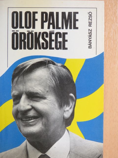 Bányász Rezső - Olof Palme öröksége [antikvár]