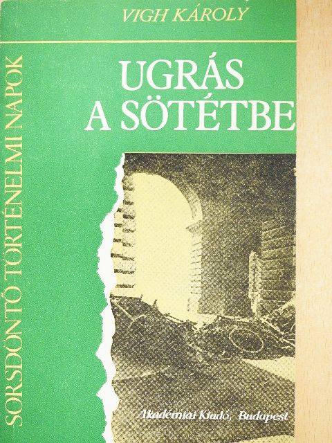 Vigh Károly - Ugrás a sötétbe [antikvár]