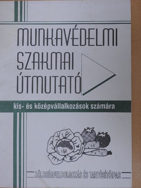 Munkavédelmi szakmai útmutató kis- és középvállalkozások számára [antikvár]