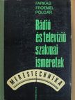 Farkas György - Rádió és televízió szakmai ismeretek [antikvár]