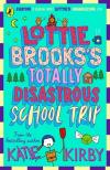 Katie Kirby - Lottie Brooks: Lottie Brooks's Totally Disastrous School-Trip (Book 4)
