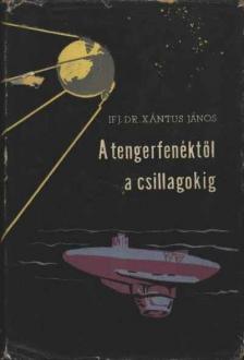 Xantus János - A tengerfenéktől a csillagokig [antikvár]