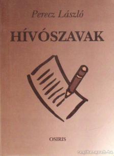 Perecz László - Hívószavak [antikvár]