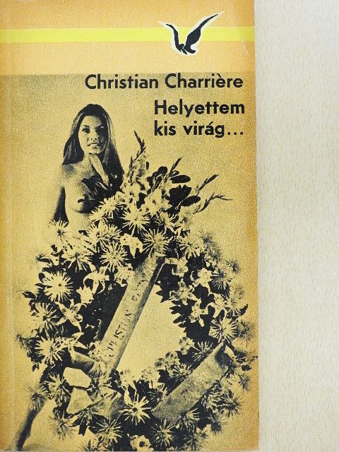 Christian Charriére - Helyettem kis virág... [antikvár]