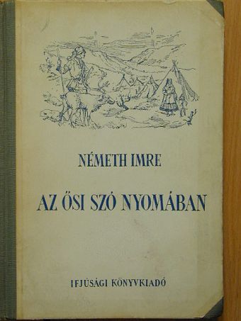Németh Imre - Az ősi szó nyomában... [antikvár]