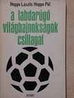 Hoppe László - A labdarúgó-világbajnokságok csillagai [antikvár]