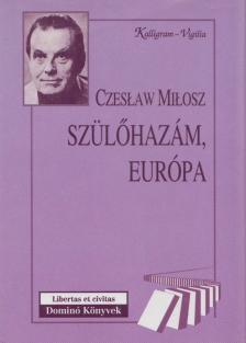 Milosz, Czeslaw - Szülőhazám, Európa [antikvár]